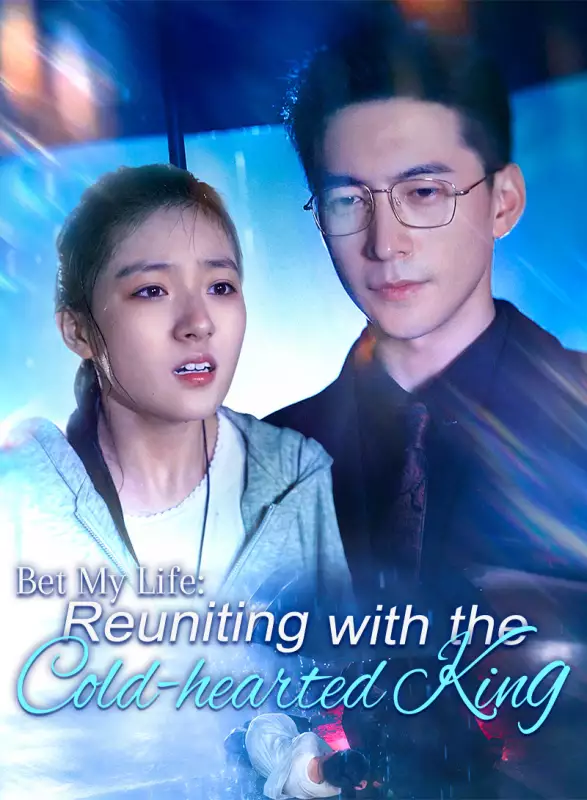 Bet My Life: Reuniting with the Cold-hearted King Mini Series