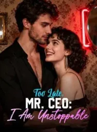 Too Late, Mr. CEO: I Am UnstoppableShort Dramas