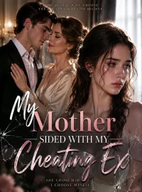 My Mother Sided With My Cheating Ex Novel Cover
