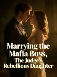 Marrying the Mafia Boss,The Judge's Rebellious Daughter