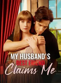 My Husband's Best Friend Claims MeMini Series