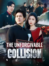 The Unforgivable CollisionShort Dramas