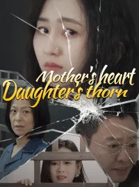 Mother's heart, Daughter's thornMini Series