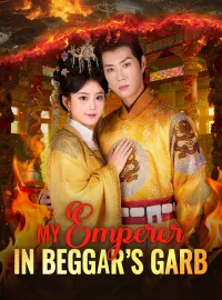 My Emperor in Beggar’s GarbShort Dramas