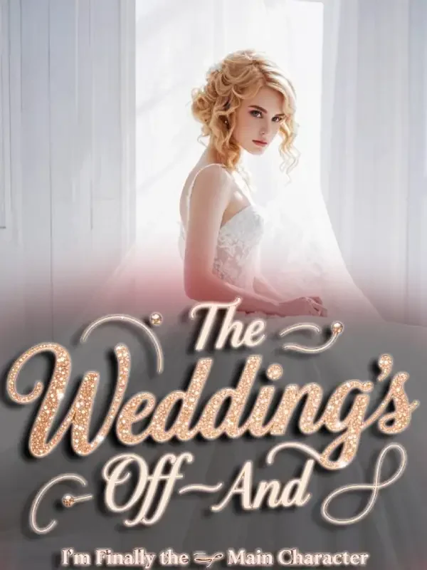 The Wedding’s Off—And I’m Finally the Main Character Novel Cover