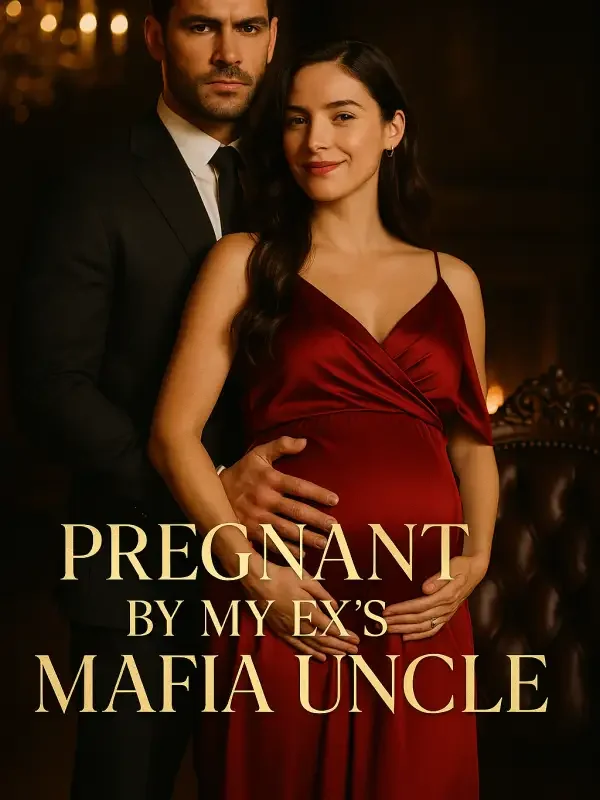 Pregnant by My Ex’s Mafia Uncle