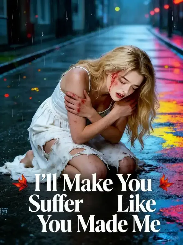 I’ll Make You Suffer Like You Made Me Novel Cover