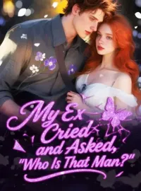 My Ex Cried and Asked, 'Who Is That Man?' Novel Cover