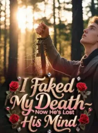 I Faked My Death—Now He’s Lost His Mind