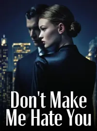 Don't Make Me Hate You Novel Cover