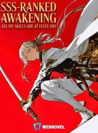SSS Ranked Awakening: All My Skills Are at Level 100