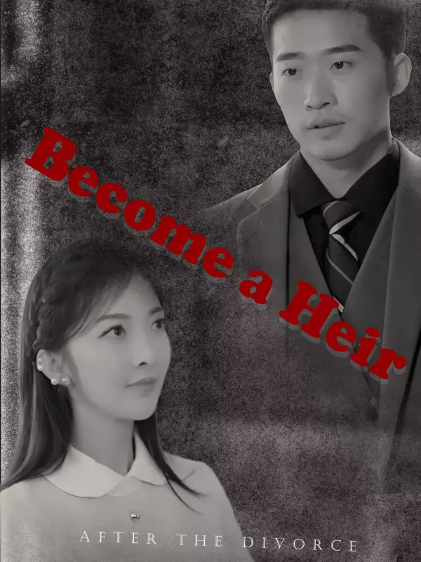 Become a Heir After the DivorceMini Series