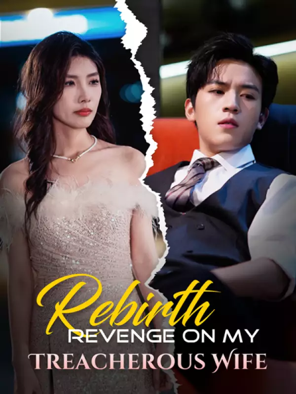 Rebirth: Revenge On My Treacherous WifeMini Series