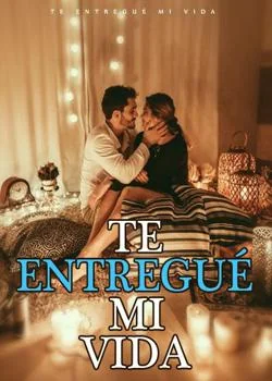 Portada de la novela Te Entregué Mi Vida