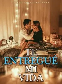 Portada de la novela Te Entregué Mi Vida
