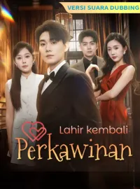 [Versi suara dubbing] Lahir kembali: Perkawinan membalas dendamMini Seri