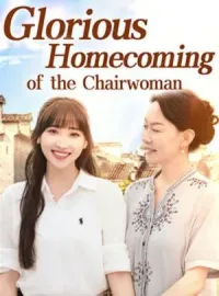 Glorious Homecoming of the ChairwomanMini Series