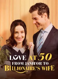 Love at 50:From Janitor to Billionaire's WifeMini Series