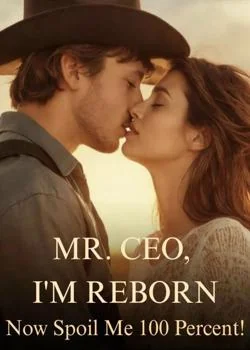 Mr. CEO, I'm Reborn-Now Spoil Me 100 Percent! Novel Cover