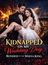 IDNAPPED ON WEDDING DAY AND BONDED TO THE MAFIA KINGShort Dramas
