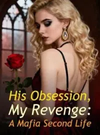 His Obsession, My Revenge: A Mafia Second LifeShort Dramas