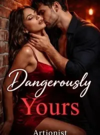 Dangerously Yours.