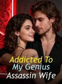 Addicted To My Genius Assassin Wife