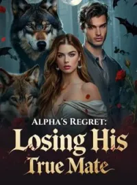 Alpha's Regret: Losing His True MateShort Dramas