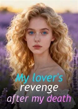 My lover's revenge after my death Novel Cover