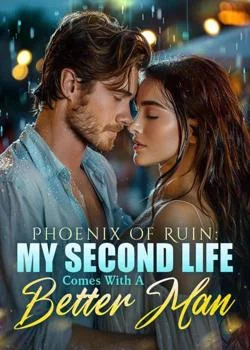 Phoenix Of Ruin: My Second Life Comes With A Better Man Novel Cover
