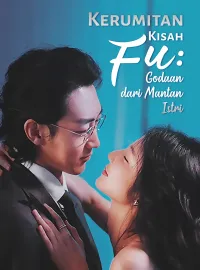 [Dijuluki] Kerumitan Kisah Fu: Godaan dari Mantan IstriDrama Pendek