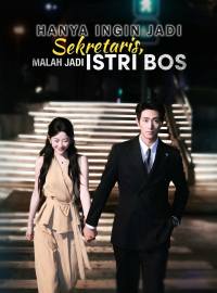 Hanya Ingin Jadi Sekretaris, Malah Jadi Istri BosDrama Pendek