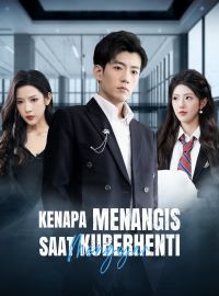Kenapa Menangis Saat Kuberhenti Mengejar?Drama Pendek