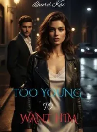 Too Young To Want Him