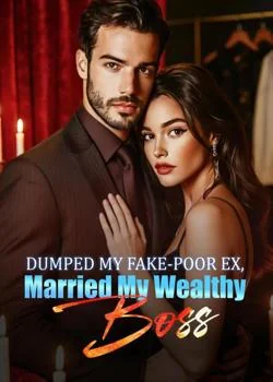 Dumped My Fake-Poor Ex, Married My Wealthy Boss Novel Cover