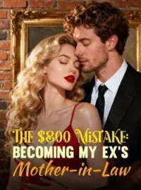 The $800 Mistake: Becoming My Ex's Mother-in-LawShort Dramas