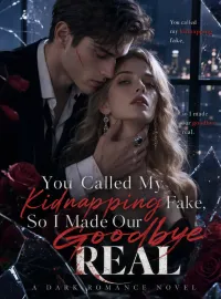 You Called My Kidnapping Fake, So I Made Our Goodbye Real Novel Cover