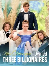 After Divorce, I Owned Three BillionairesMini Series