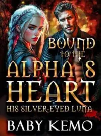 Bound To The Alpha's Heart: His Silver-Eyed Luna