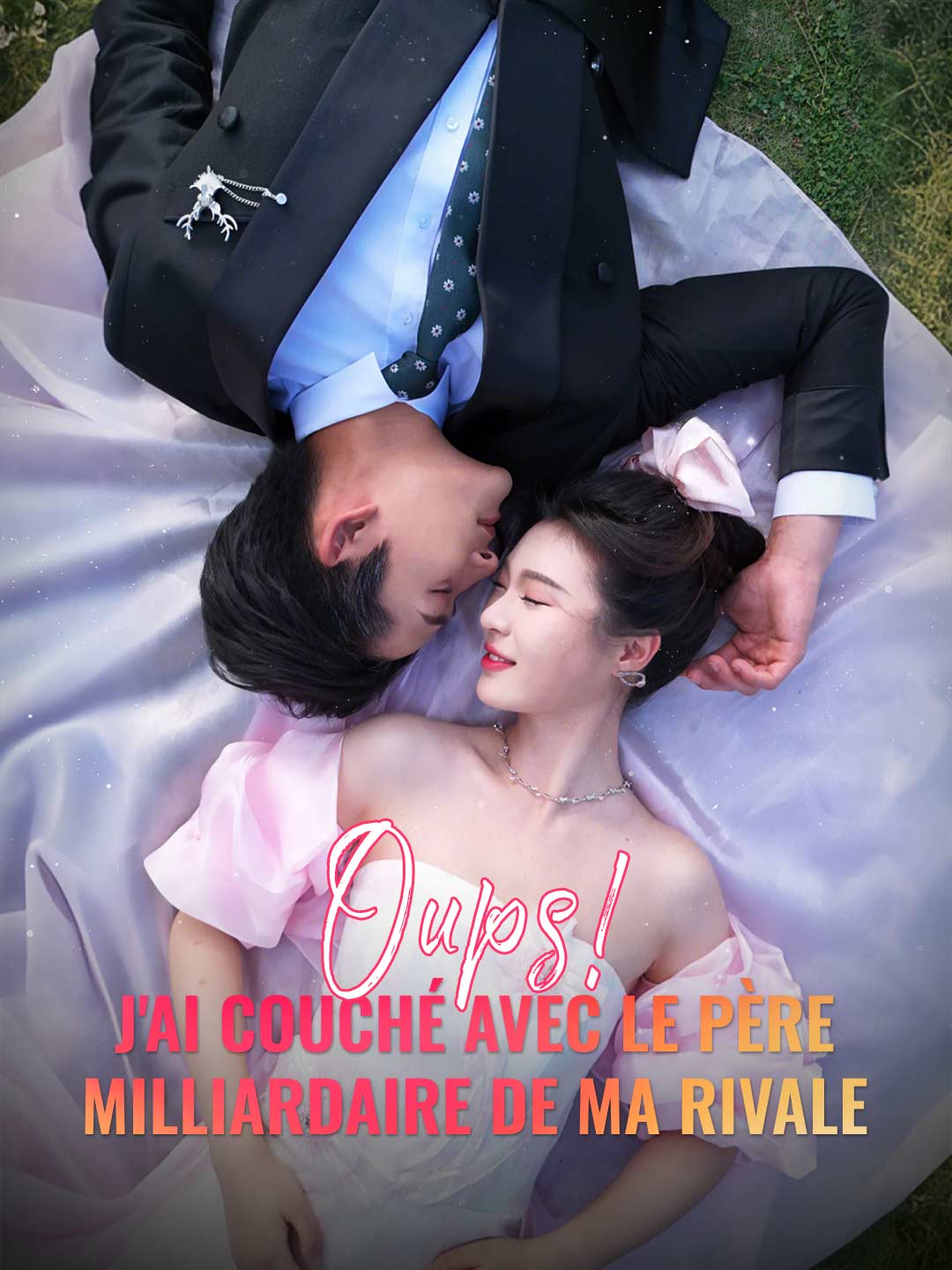 Oups ! J'ai couché avec le père milliardaire de ma rivaleMini-séries