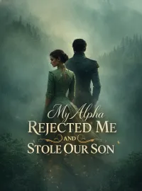 My Alpha Rejected Me and Stole Our Son