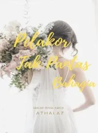 Sampul Novel Pelakor tak pantas bahagia
