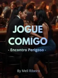 Capa do romance JOGUE COMIGO- Encontro perigoso!