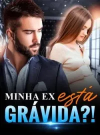 Capa do romance Minha ex está grávida?!
