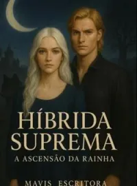 Capa do romance Suprema Híbrida: A ascensão da Rainha