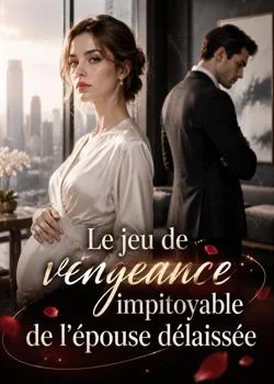 Couverture du roman Le jeu de vengeance impitoyable de l'épouse délaissée