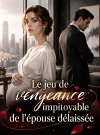 Couverture du roman Le jeu de vengeance impitoyable de l'épouse délaissée