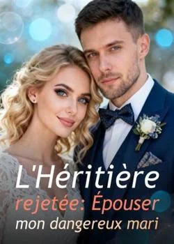Couverture du roman L'Héritière rejetée: Épouser mon dangereux mari