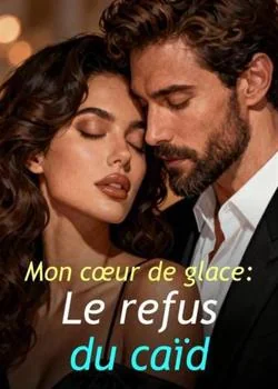 Couverture du roman Mon cœur de glace : Le refus du caïd