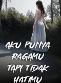 Aku Punya Ragamu Tapi Tidak Hatimu